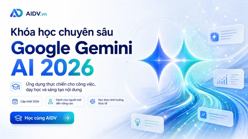 Khóa học chuyên sâu Google Gemini AI 2026